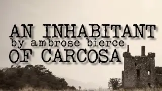 An Inhabitant of Carcosa - by Ambrose Bierce | A Classic Ghost Story