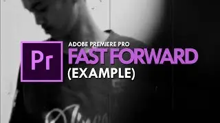 Fast Forward Adobe Premiere Pro CC 2017 Example