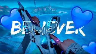 Believer 💙💙 (Valorant Montage)