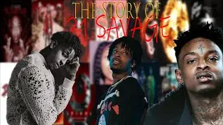 The Story of 21 Savage