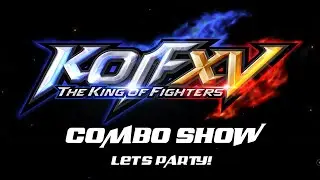 KOF XV Combo Show: Lets party!