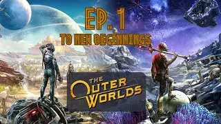 The Outer world | Playthrough - Ep1 | To new beginnings with a ship