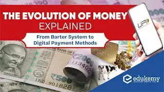 The Evolution of Money Explained | From Barter System to Digital Payment Methods | Edukemy