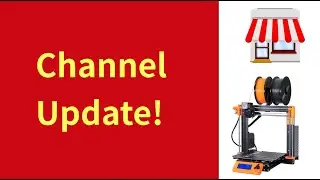 Channel Update - New focus, Back to 3D Printing, Shop?!