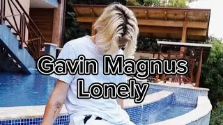Gavin Magnus - Lonely (Lyrics)