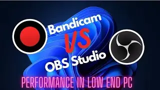 Obs studio and Bandi cam preformence in low end pc.ultra low end pc.