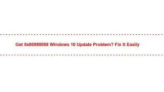 Get 0x80080008 windows 10 update Problem? Fix it Easily
