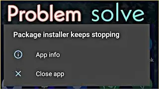 How To Fix Package installer keeps stopping android 2022 problem solve