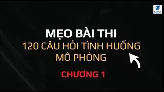 Mẹo Ôn Thi 120 Tình Huống Mô Phỏng Cho Sát Hạch Lái Xe B1, B2 - Chương 1
