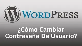 ¿Cómo Cambiar Contraseña A Un Usuario De Un Sitio De Wordpress? Modificar Password De Usuario