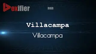 How to Pronounce Villacampa (Villacampa) in nan - Voxifier.com