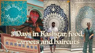 Xinjiang Day 9 - 3 days in Kashgar, amazing food, the Grand Bazaar and local haircuts.