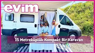 Minimal Yaşamın Ayaklı Evleri: 15 Metreküplük Kompakt Bir Karavan | Evim ile Ev Turu