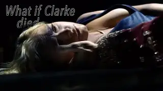 What if Clarke died - The 100 | So cold