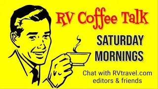 RV Coffee Talk, Saturday, July 15, 2023