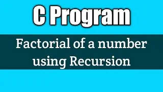 Write a factorial program using recursion in c | vision academy