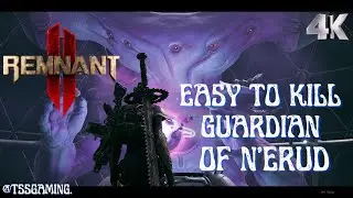 Remnant 2 - Easy To Kill The Guardian Of NErud  || N'Erud || Sha'Hala || Ultras HDR 4K || Boss Fight
