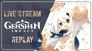 [LIVE STREAM REPLAY] Let’s Play Genshin Impact! (Ep. 26)