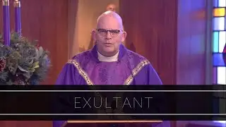 Exultant | Homily: Father Robert Casey
