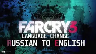 Far Cry 3 How to change Russian language to English