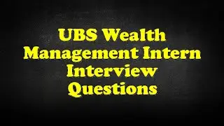 UBS Wealth Management Intern Interview Questions