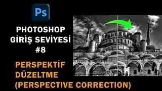 Temel Photoshop - #8 \ Photoshop Perspektif Düzeltme (Perspective Correction) hakkında herşey.