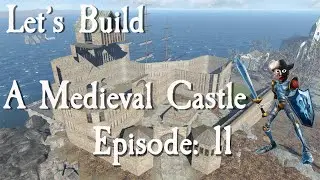 Let's Build A Medieval Castle: Episode 11