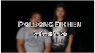 Pal bang ei khen - Begi Haokip ft. Pinai Baite || Official Music Video