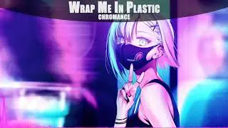 ♥♥ Nightcore ♥♥ Wrap Me In Plastic