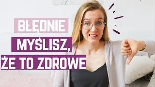JEDZENIE O KTÓRYM BŁĘDNIE MYŚLISZ, ŻE JEST ZDROWE