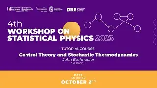 Control Theory and Stochastic Thermodynamics - John Bechhoefer | Session 01