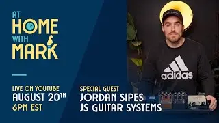 At Home with Mark:  Jordan Sipes (JS Guitar Systems) S9, Ep 1