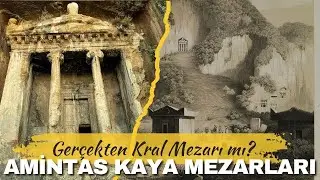 AMİNTAS KAYA MEZARLARI VE ARDINDA YATAN GİZEM