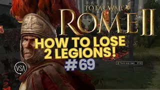 Textbook Way To Lose Your Best! - Rome 2 Total War - Campaign Lets Play - Episode 69 #rome2totalwar