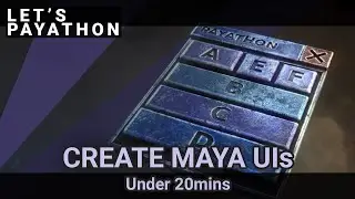 Create Maya UIs in under 20mins (Part 1) - Let's Payathon #14
