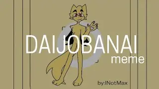 DAIJOBANAI MEME !BIRTHDAY SPECIAL! //Inspired only xd\\ loop// (Flipaclip) -INotMax-