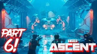 THE ASCENT - Walkthrough Gameplay Part 6! | Best ARPG right now