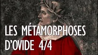 Les Métamorphoses d’Ovide (4/4) : Une aventure du corps