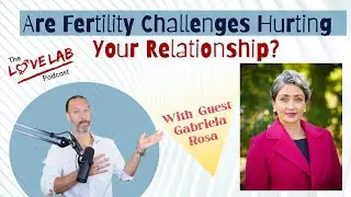 How Couples Can Successfully Navigate Fertility Challenges #thelovelabpodcast
