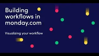Building workflows in monday.com course | Visualizing your workflow