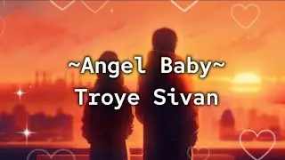 Angel Baby by Troye Sivan (Lyrics)