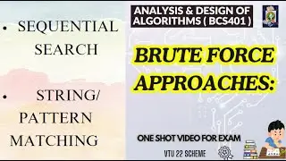 ADA BCS401 Mod1: Brute Force Approaches - Sequential Search & Brute Force String Matching 