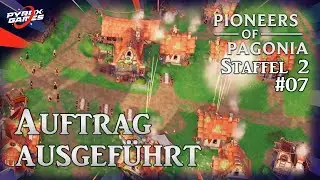Auftrag ausgeführt | S2E07 | Pioneers of Pagonia