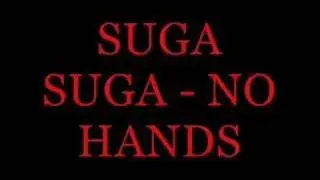 Suga Suga - No Hands