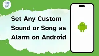How to Set Any Custom Sound or Song as Alarm on Android