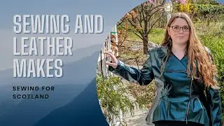 April 2022 Sewing and Leather Makes: Sewing for Scotland