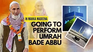 GOING TO PERFORM UMRAH BADE ABBU #viralvideo #viral #2023