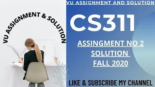 CS311 Assignment 2 Solution 2020 | cs311 assignment 2 solution fall 2020