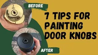 PAINTING DOOR KNOBS Like a Pro - 7 Essential TIPS