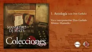 Maniatiko & Dj Mats / 1. Antología con Don Garfialo [Prod. Maniatiko]